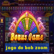 jogo do bob zoom